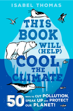 This Book Will (Help) Cool The Climate | Isabel Thomas